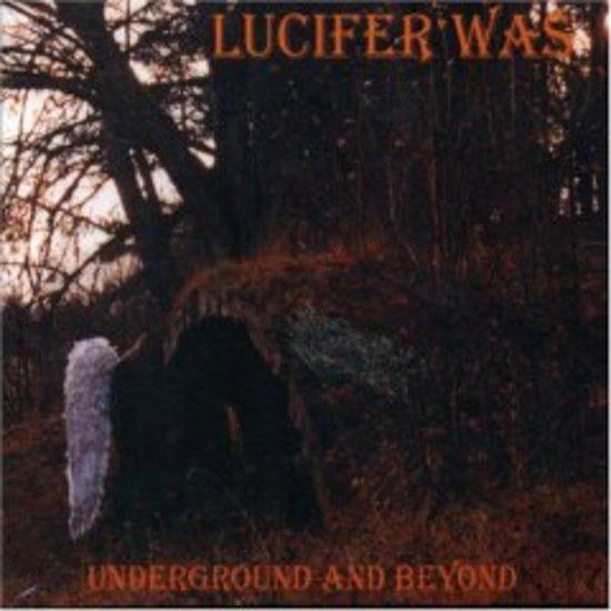 Lucifer Was - Underground and Beyond + 2 BONUSTRACKS