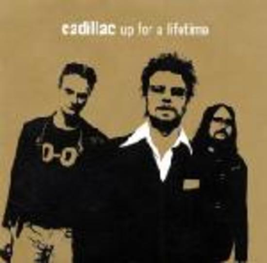 Cadillac - Up For A Lifetime