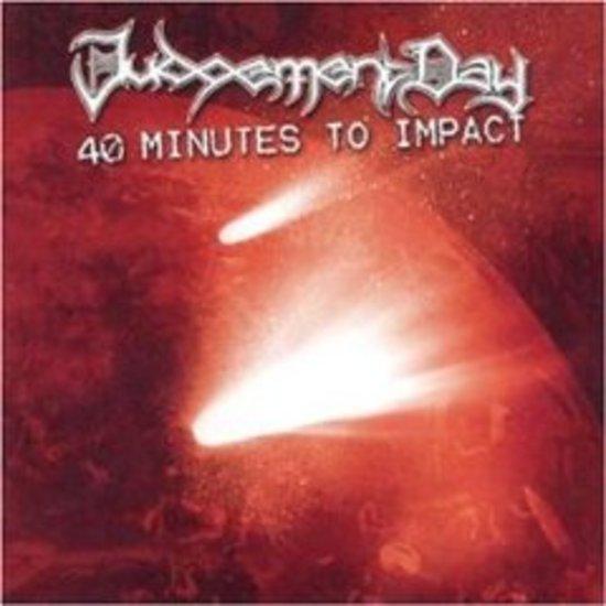 Judgement Day - 40 Minutes to Impact