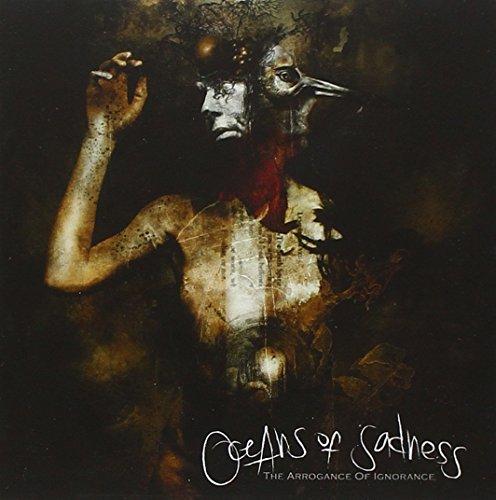 Oceans Of Sadness - The Arrogance Of Ignorance