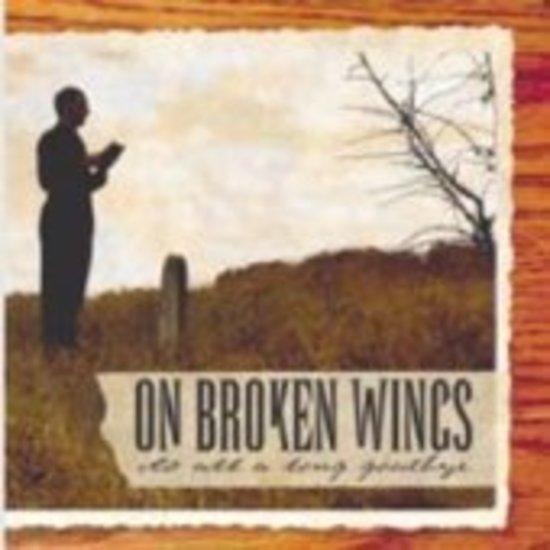 On Broken Wings - It's all a Long Goodbye