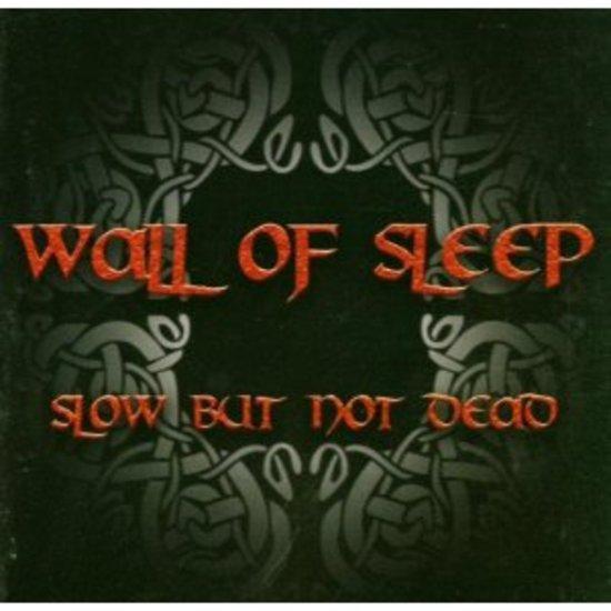 Wall of Sleep - Slow but not dead