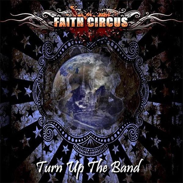 Faith Circus - Turn Up The Band LTD.ED.
