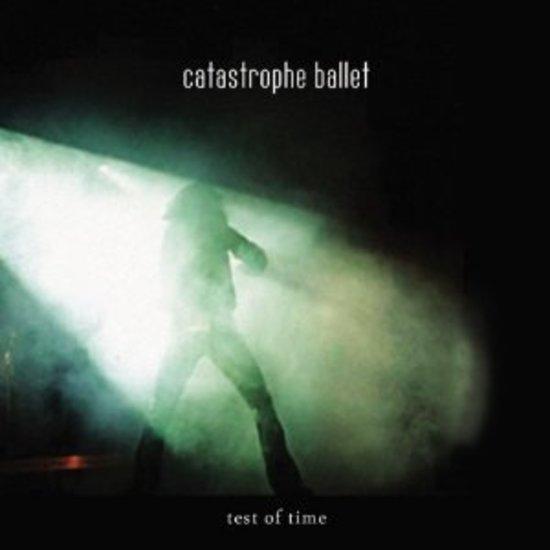 Catastrophe Ballet - Test of Time