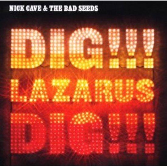 Cave, Nick & the Bad Seeds - Dig Lazarus Dig