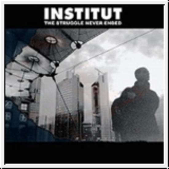 Institut - The Struggle Never Ended