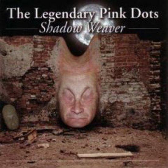 Legendary Pink Dots, The - Shadow Weaver
