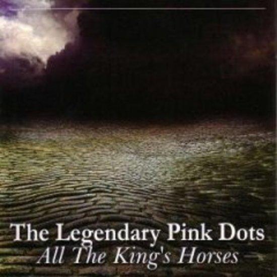 Legendary Pink Dots, The - All The King's Horses