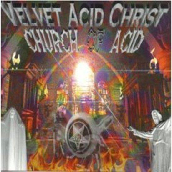 Velvet Acid Christ - Church Of Acid