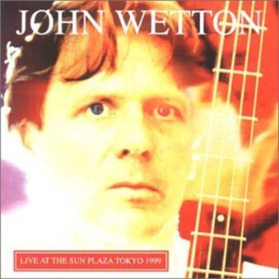 Wetton, John - Live at the Sun Plaza 1999