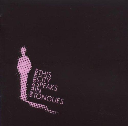 She Said Destroy - This City Speaks In Tongues