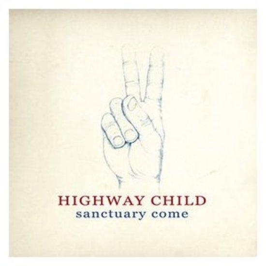 Highway Child - Sanctuary Come