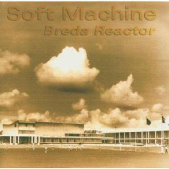 Soft Machine - Breda Reactor