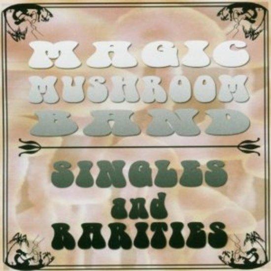 Magic Mushroom Band - Singles and Rarities