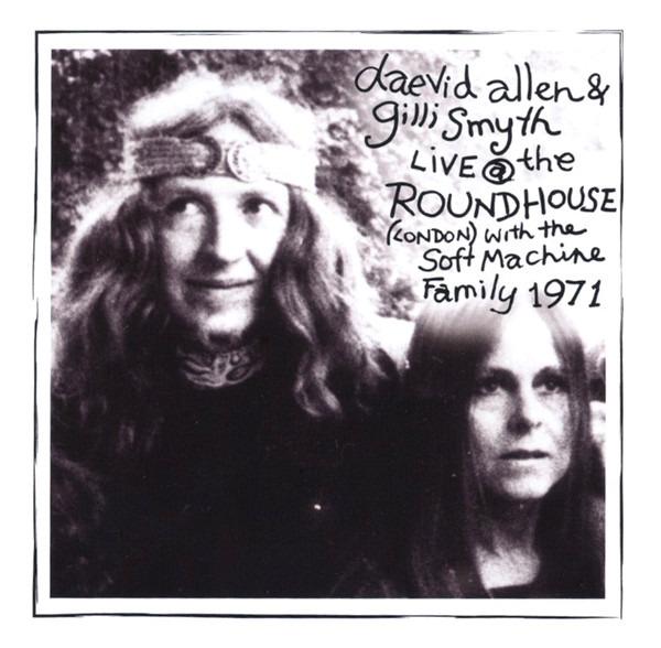 Allen, Daevid - Live At The Roundhouse 1971 / Gilli Smyth