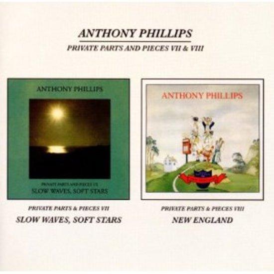 Phillips, Anthony - Private Parts and Pieces VII & VIII Slow Waves, Soft Stars / New England
