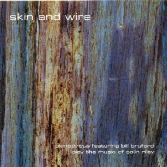 Skin and Wire - Pianocircus feat. Bill Bruford