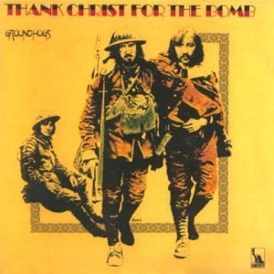 Groundhogs - Thank Christ for the Bomb +3 Bonustr.