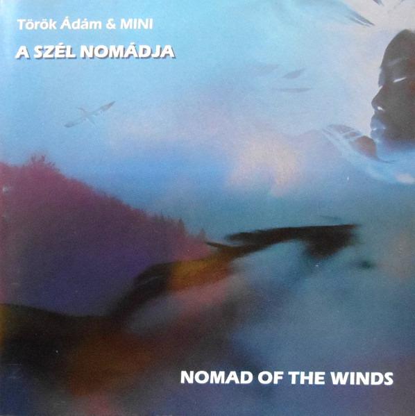 Ádám Török & Mini - A Szél Nomádja Nomad Of The Winds