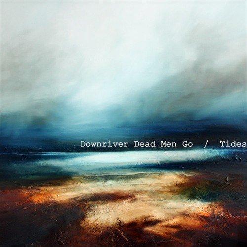 Downriver Dead Men Go - Tides