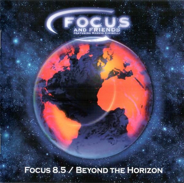 Focus And Friends; M. Ciribelli - Focus 8.5 / Beyond The Horizon