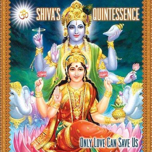 Shiva's Quintessence - Only Love Can Save Us
