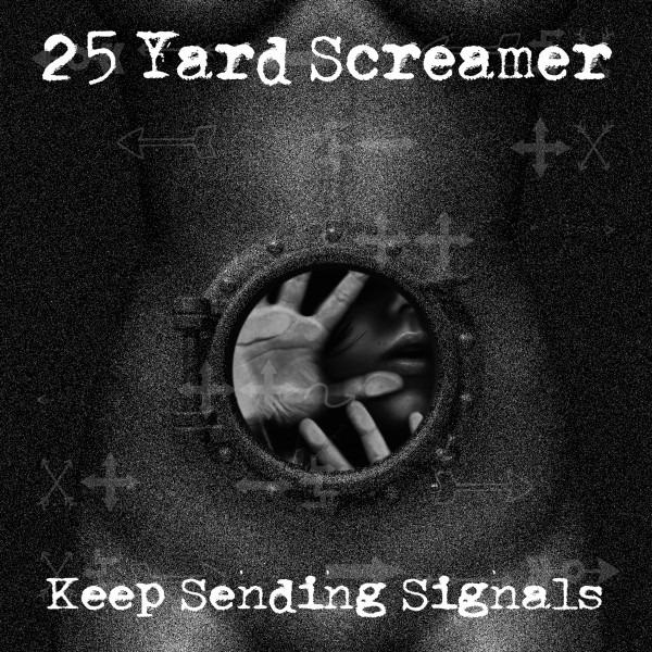 25 Yard Screamer - Keep Sending Signals