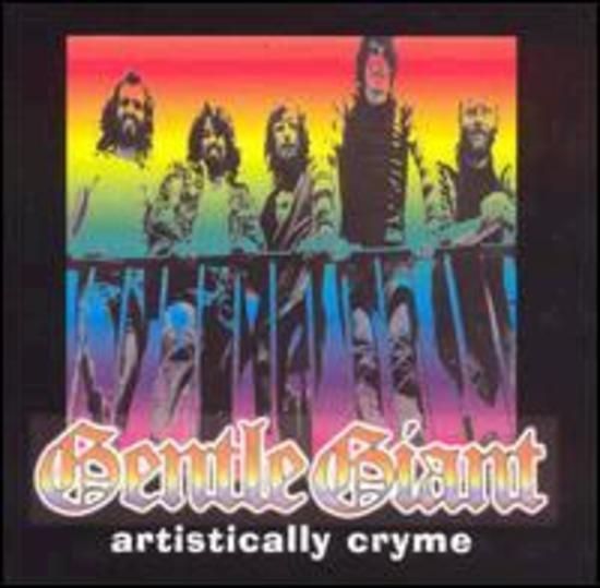 Gentle Giant - Artistically Cryme