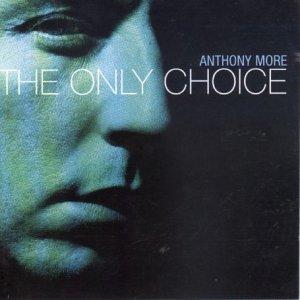 More, Anthony - The Only Choice GRAHAM PRESKETT CHUCHO MARCHAN