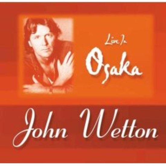 Wetton, John - Live In Osaka