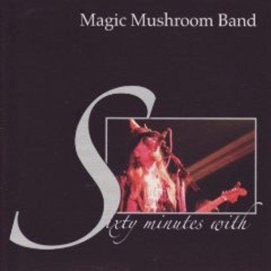 Magic Mushroom Band - Sixty Minutes With LIVE