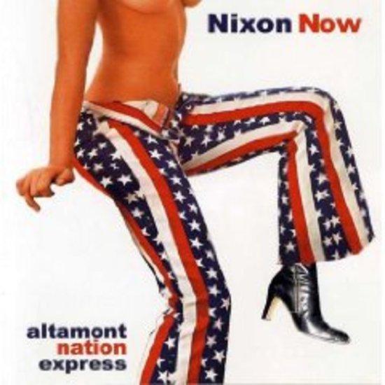 Nixon Now - Altamont Nation Express