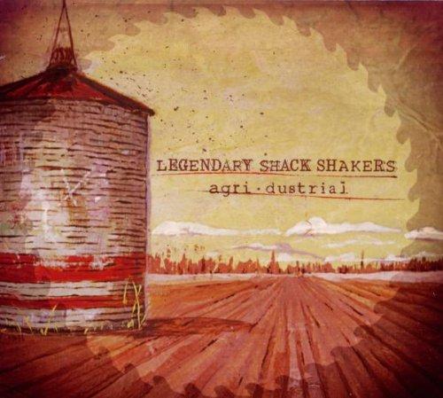 Legendary Shack Shakers - Agri - Dustrial