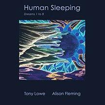 Tony Lowe, Alison Fleming - Human Sleeping (Dreams 1 To 8)