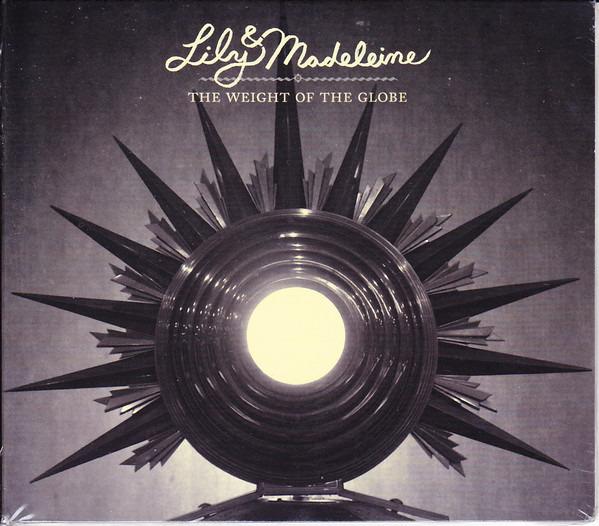Lily & Madeleine - The Weight Of The Globe + Acoustic Version 6-11