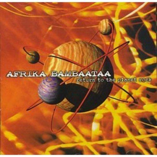 Afrika Bambaataa - Return to the Planet Rock