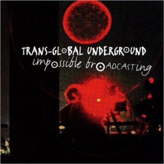Trans-Global Underground - Impossible Broadcasting SHEEMA MUKHERJEE