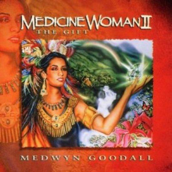 Goodall, Medwyn - Medicine Woman II - The Gift