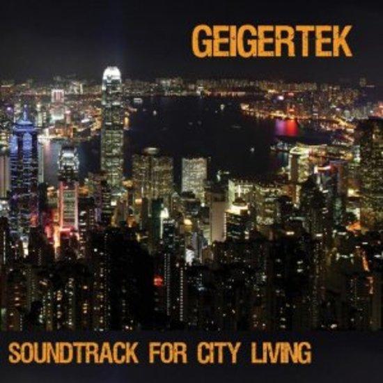Geigertek - Soundtrack For City Living