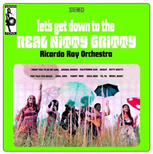 Ricardo Ray Orchestra - Let's Get Down Real Nitty Gritty