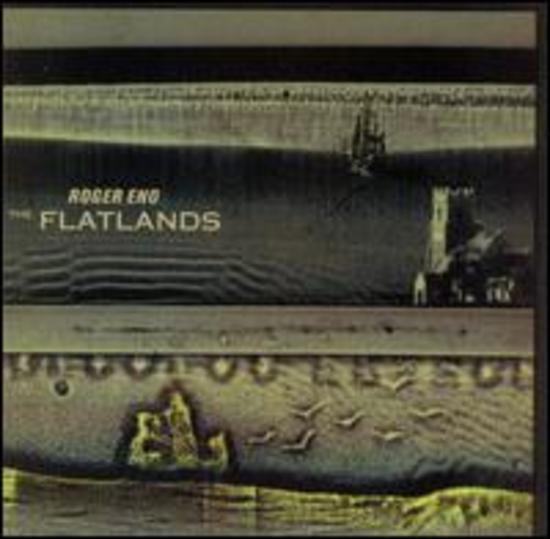 Eno, Roger - The Flatlands