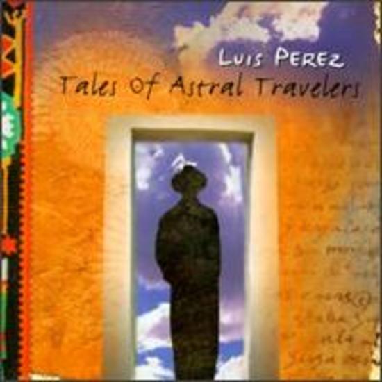 Perez, Luis (Mexiko) - Tales of Astral Travelers