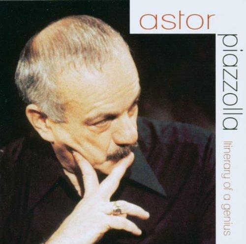 Piazzolla, Astor - Itinerary of a Genius