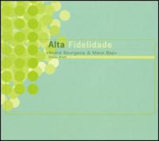 Bourgeois, Andre & Bap, Mano - Alta Fidelidade: Electro Brazil