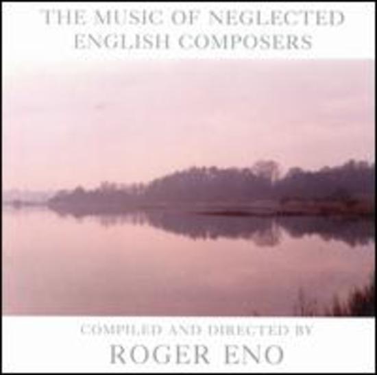Eno, Roger - The Music Of Neglected English Composers