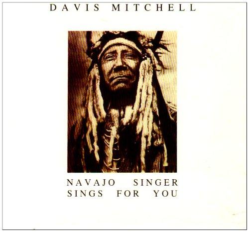 Mitchell, Davis - Navajo Singer sings for you
