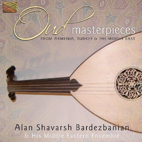 Bardezbanian, Alan & his Middle Eastern Ensemble - Oud Masterpieces From ARMENIA; TURKEY & THE MIDDLE EAST