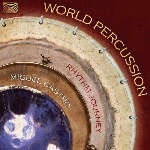 Castro, Miguel - World Percussion- Rythm Journey