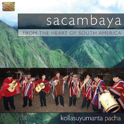 Sacambaya - Kollasuyumanta Pacha- From the Heart of South America