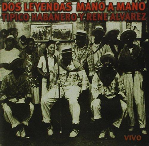 Tipico Habanero Y Rene Alvarez - Dos Leyendas Mano A Mano